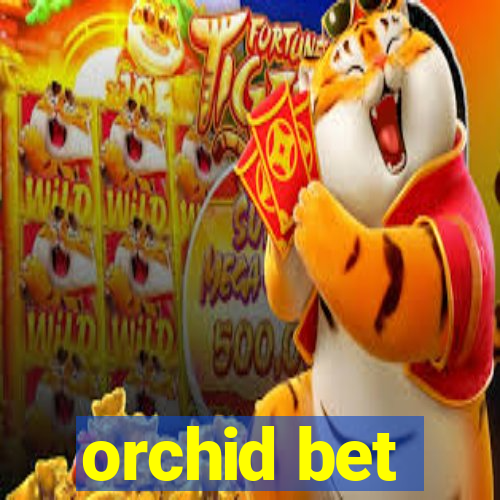 orchid bet