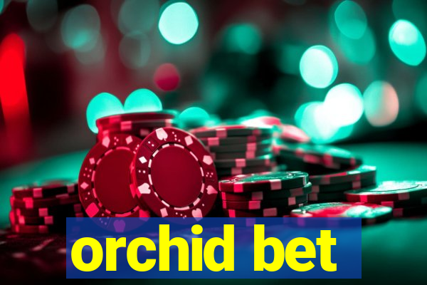 orchid bet
