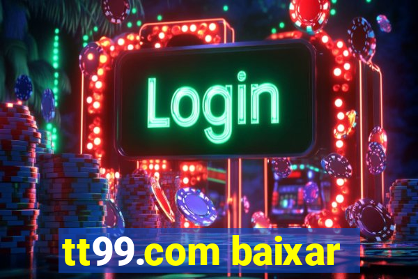 tt99.com baixar