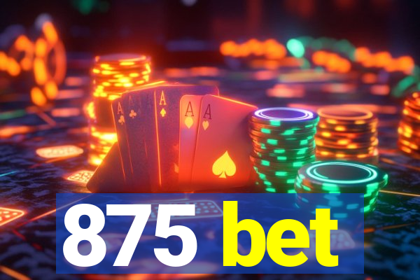 875 bet