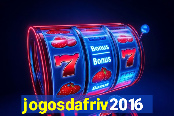 jogosdafriv2016