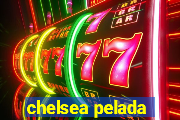 chelsea pelada