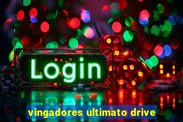 vingadores ultimato drive