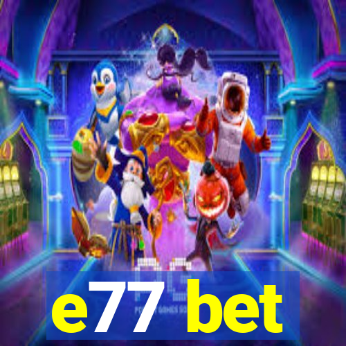 e77 bet