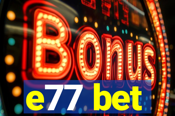 e77 bet