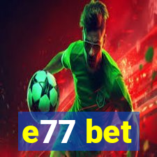 e77 bet