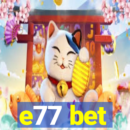 e77 bet