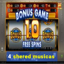 4 shered musicas