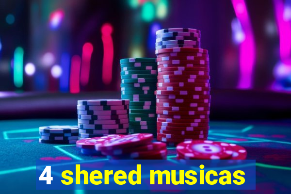 4 shered musicas