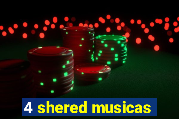 4 shered musicas