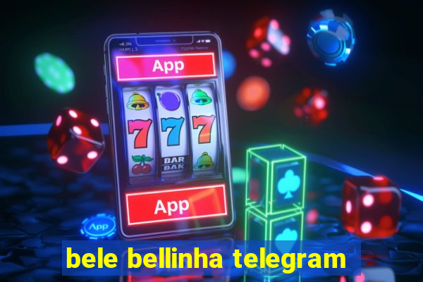 bele bellinha telegram