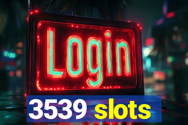 3539 slots