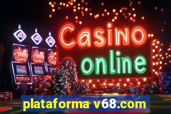 plataforma v68.com