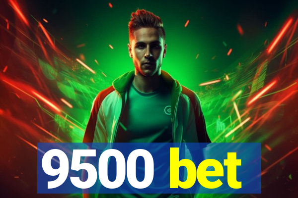 9500 bet