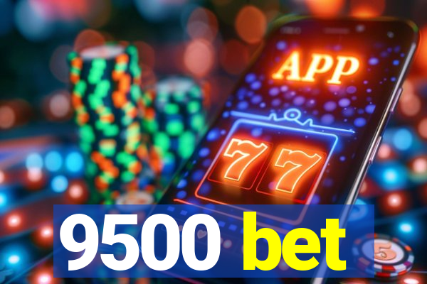 9500 bet