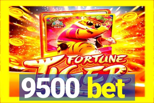 9500 bet