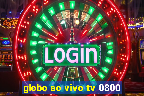 globo ao vivo tv 0800