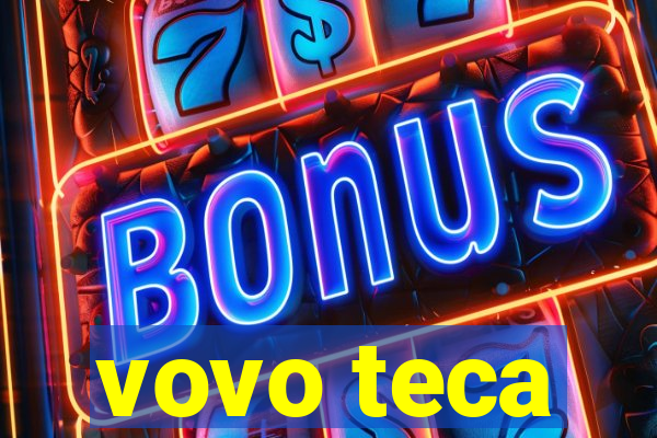 vovo teca