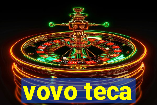 vovo teca