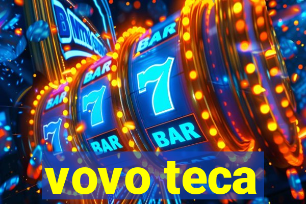 vovo teca