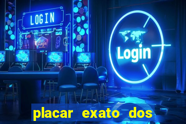placar exato dos jogos de hoje