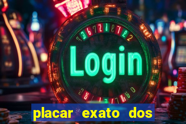 placar exato dos jogos de hoje