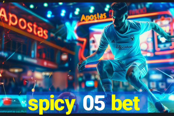 spicy 05 bet