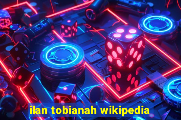 ilan tobianah wikipedia