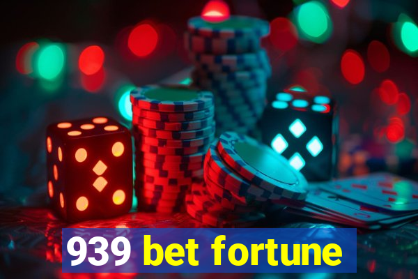 939 bet fortune
