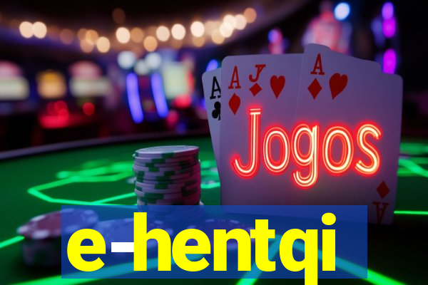 e-hentqi