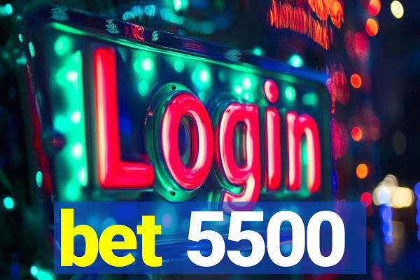 bet 5500