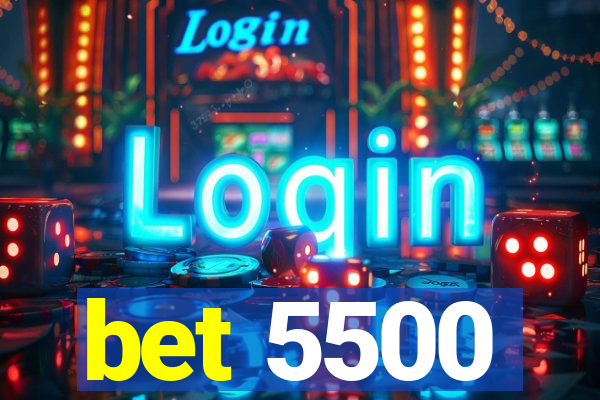 bet 5500