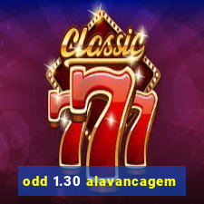 odd 1.30 alavancagem
