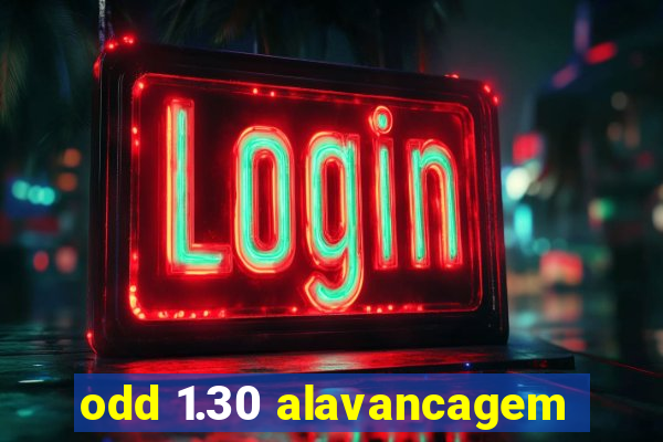 odd 1.30 alavancagem