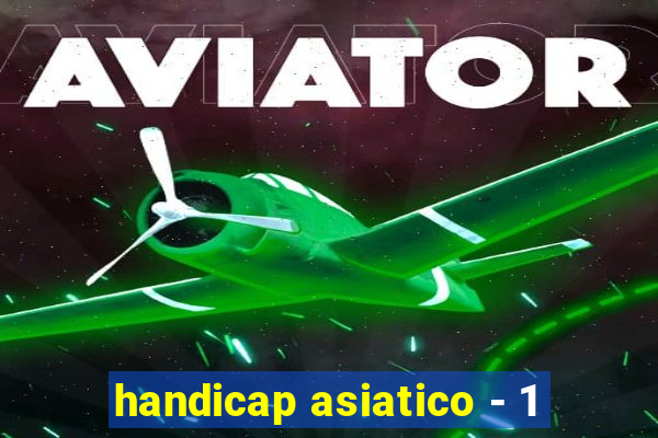 handicap asiatico - 1