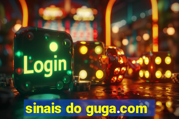 sinais do guga.com