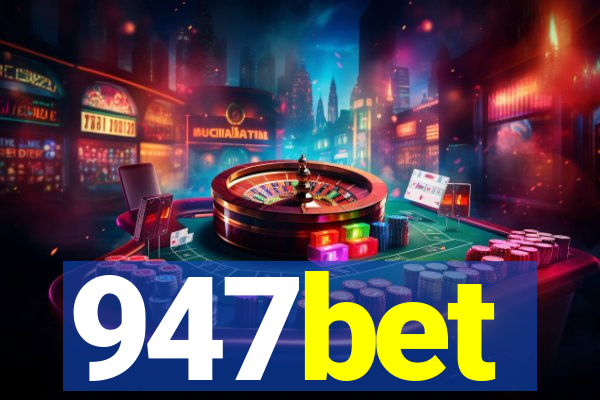 947bet