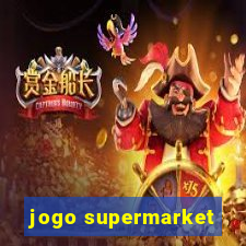 jogo supermarket