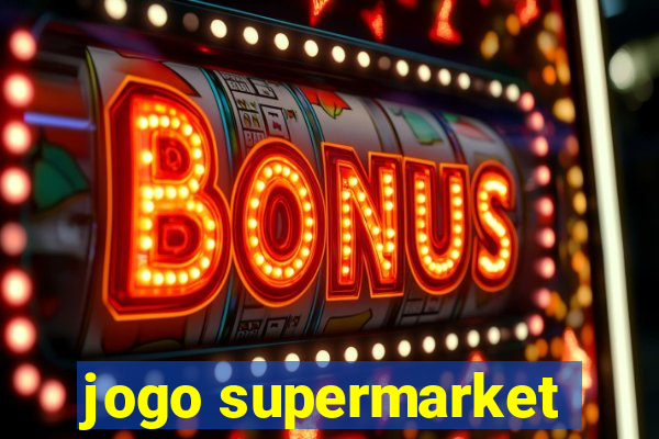 jogo supermarket