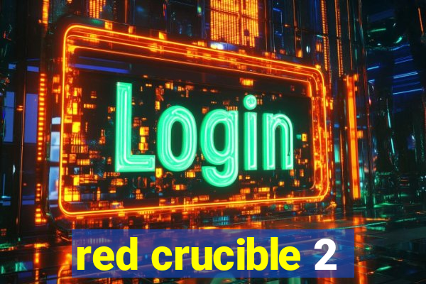 red crucible 2