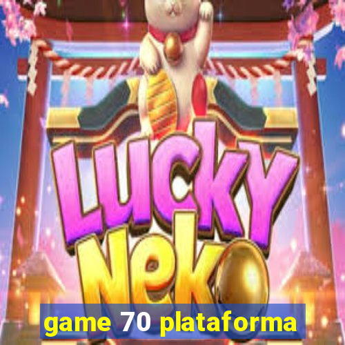 game 70 plataforma