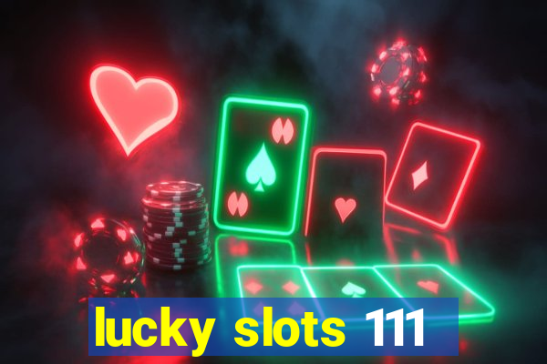 lucky slots 111