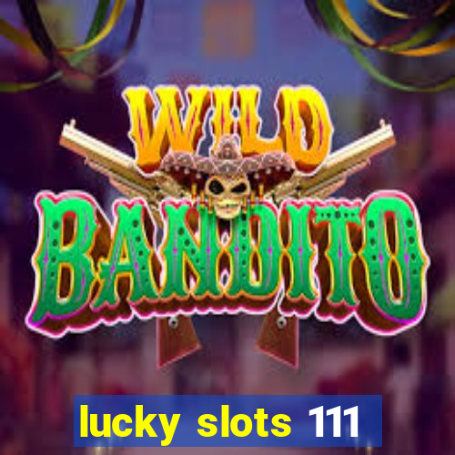 lucky slots 111