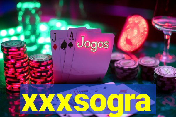 xxxsogra