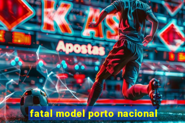 fatal model porto nacional
