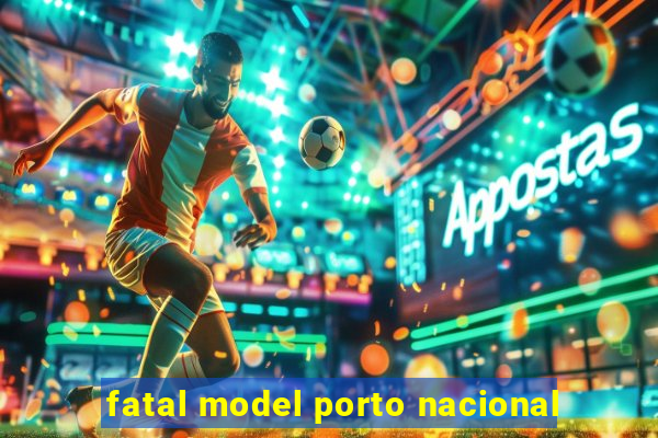 fatal model porto nacional