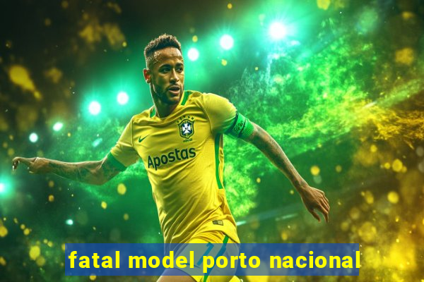 fatal model porto nacional