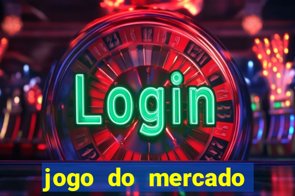 jogo do mercado com dinheiro infinito