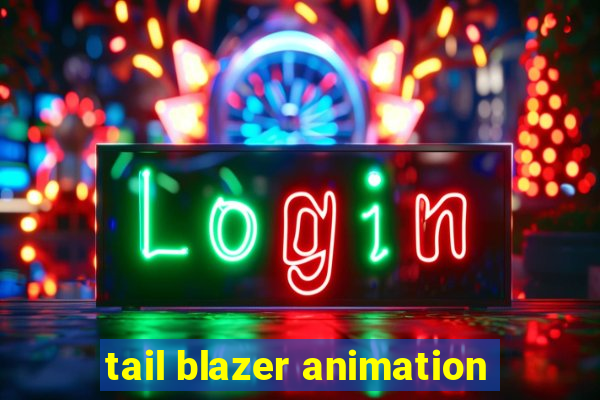 tail blazer animation