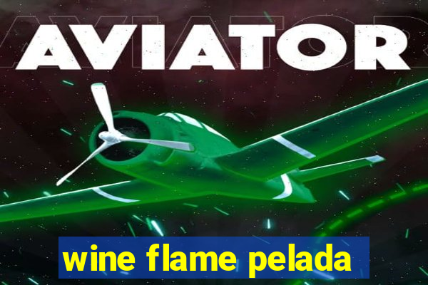 wine flame pelada